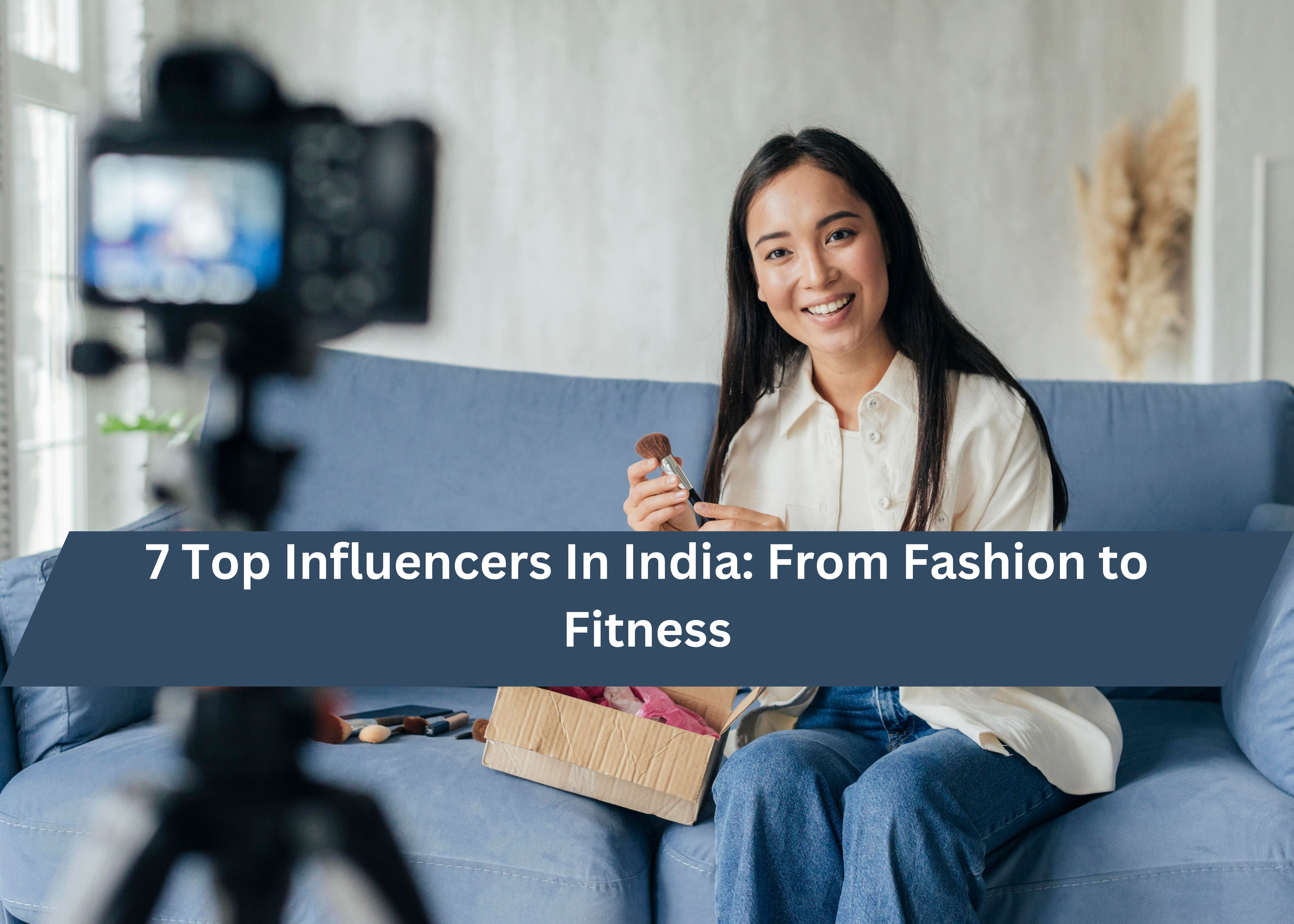 7 Top Influencers In India From Fashion to Fitness